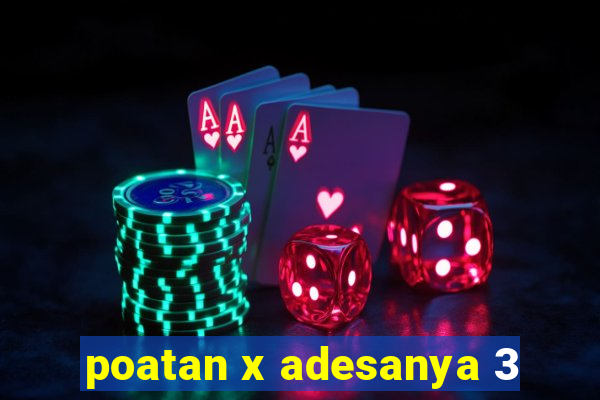 poatan x adesanya 3